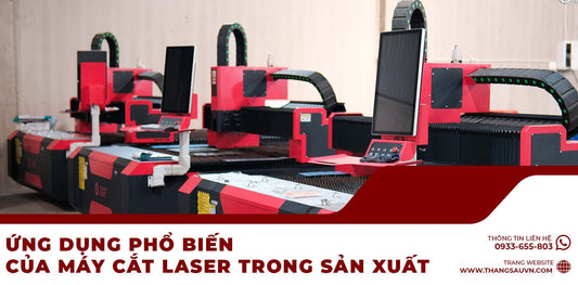 Ứng dụng phổ biến của máy cắt laser trong sản xuất - Công ty TNHH Công Nghệ Tháng Sáu Việt Nam