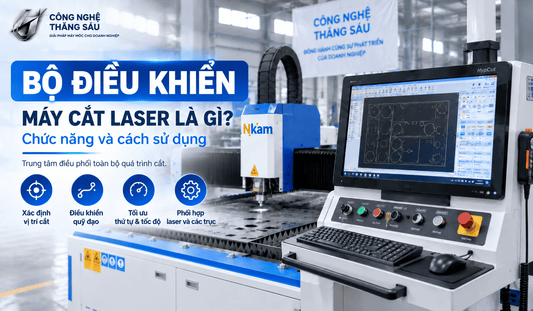 Bộ điều khiển máy cắt laser là gì? Chức năng và cách sử dụng - Công ty TNHH Công Nghệ Tháng Sáu Việt Nam