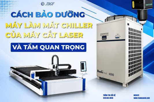 Cách bảo dưỡng máy làm mát chiller của máy cắt laser và tầm quan trọng - Công ty TNHH Công Nghệ Tháng Sáu Việt Nam