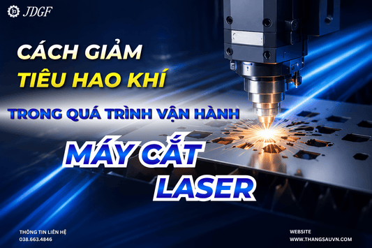 Cách giảm tiêu hao khí trong quá trình vận hành máy cắt laser - Công ty TNHH Công Nghệ Tháng Sáu Việt Nam