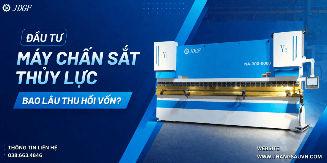 Đầu tư máy chấn sắt thủy lực bao lâu thu hồi vốn? - Công ty TNHH Công Nghệ Tháng Sáu Việt Nam