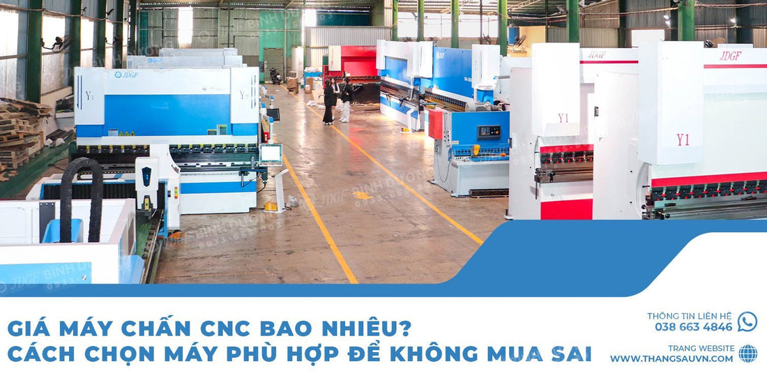 Giá máy chấn CNC bao nhiêu? Cách chọn máy phù hợp để không mua sai - Công ty TNHH Công Nghệ Tháng Sáu Việt Nam