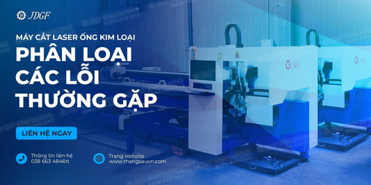 Máy cắt laser ống kim loại: Phân loại và các lỗi thường gặp - Công ty TNHH Công Nghệ Tháng Sáu Việt Nam
