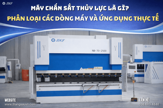 Máy chấn sắt thủy lực là gì? Phân loại các dòng máy và ứng dụng thực tế - Công ty TNHH Công Nghệ Tháng Sáu Việt Nam