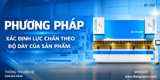 Phương pháp xác định lực chấn theo độ dày của sản phẩm - Công ty TNHH Công Nghệ Tháng Sáu Việt Nam