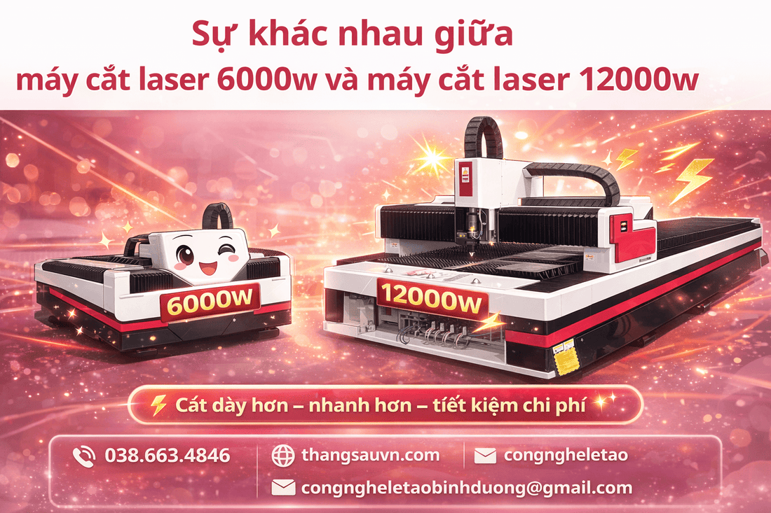 Sự khác nhau giữa máy cắt laser 6000w và máy cắt laser 12000w - Công ty TNHH Công Nghệ Tháng Sáu Việt Nam