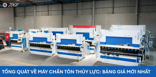 Tổng quát về máy chấn tôn thủy lực: Bảng giá mới nhất 2025 - Công ty TNHH Công Nghệ Tháng Sáu Việt Nam